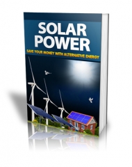 Solar Power - Save Your Money with Alternative Energy